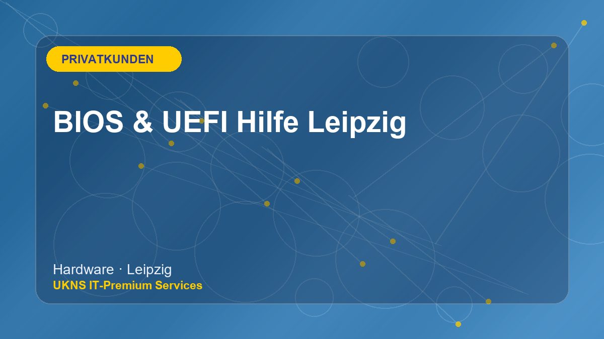 BIOS & UEFI Hilfe Leipzig bei UKNS in Leipzig
