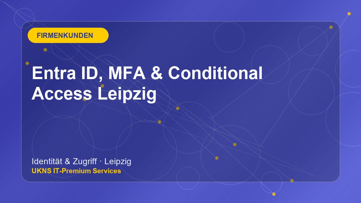 Entra ID, MFA & Conditional Access Leipzig bei UKNS in Leipzig