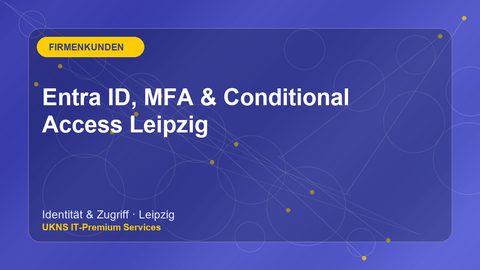 Entra ID, MFA & Conditional Access Leipzig