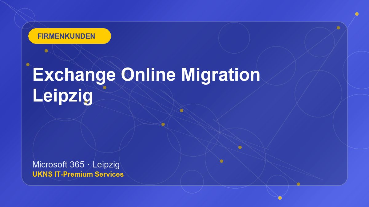 Exchange Online Migration Leipzig bei UKNS in Leipzig
