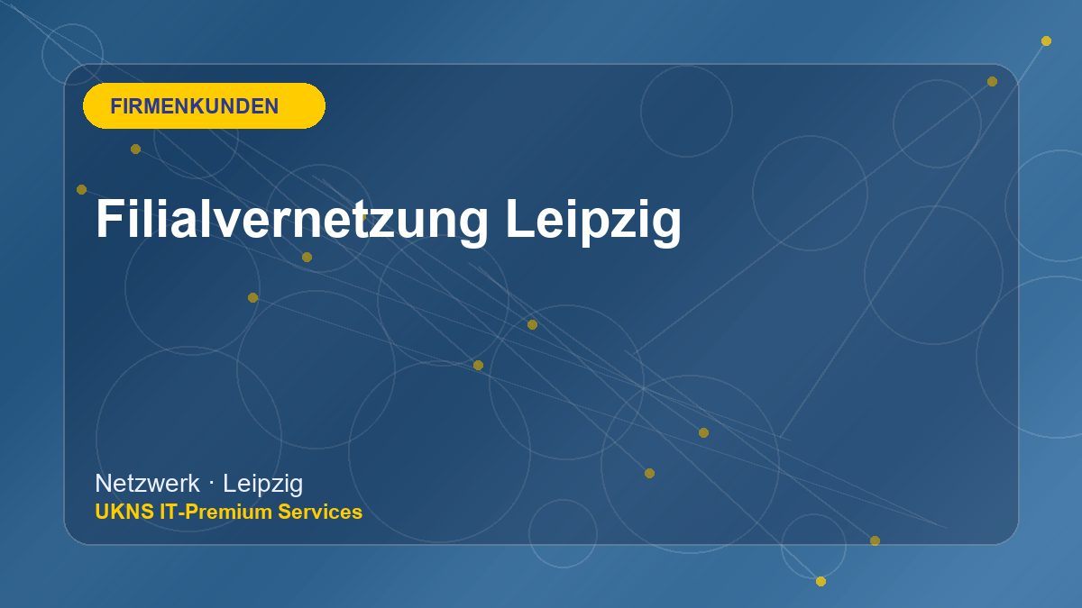 Filialvernetzung Leipzig bei UKNS in Leipzig