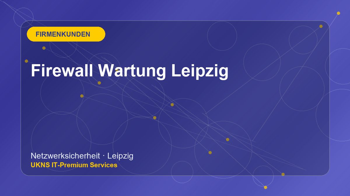 Firewall Wartung Leipzig bei UKNS in Leipzig