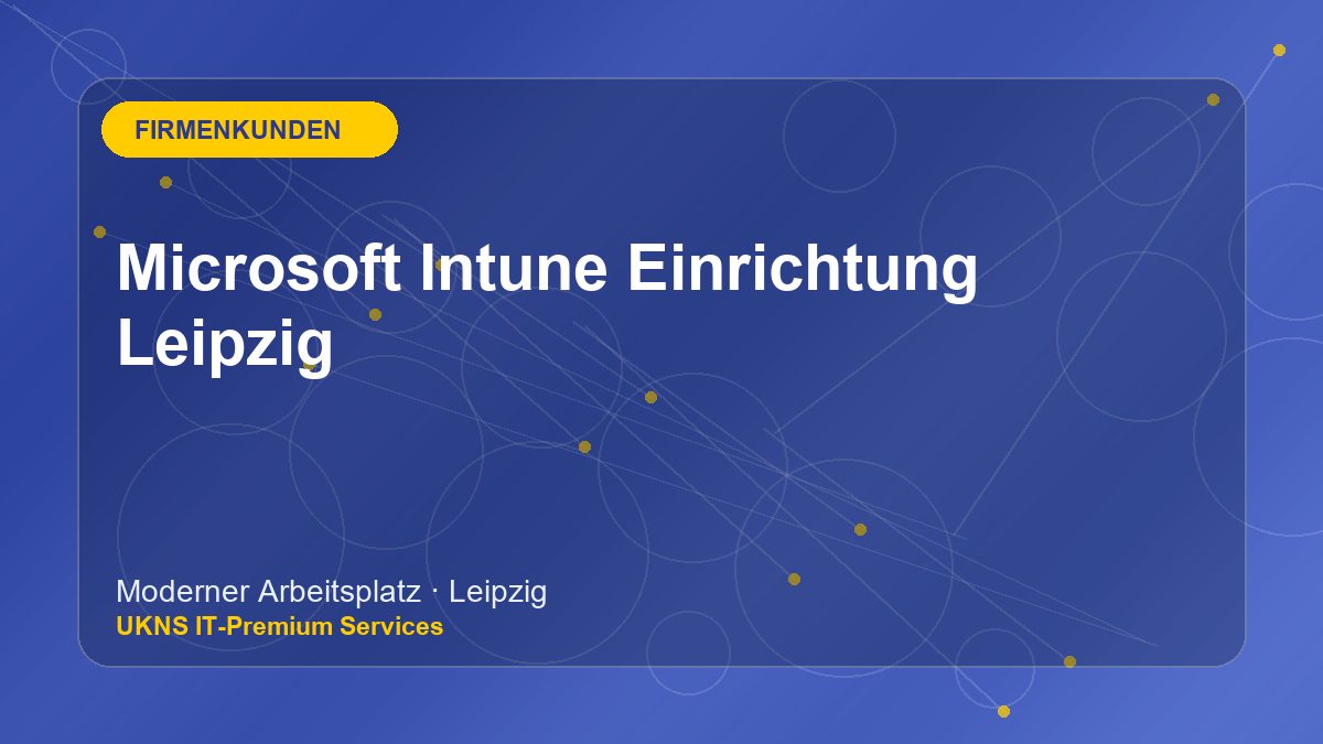 Microsoft Intune Einrichtung Leipzig bei UKNS in Leipzig