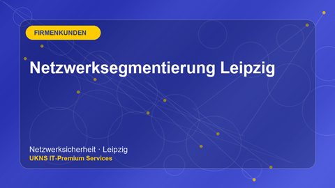 Netzwerksegmentierung Leipzig