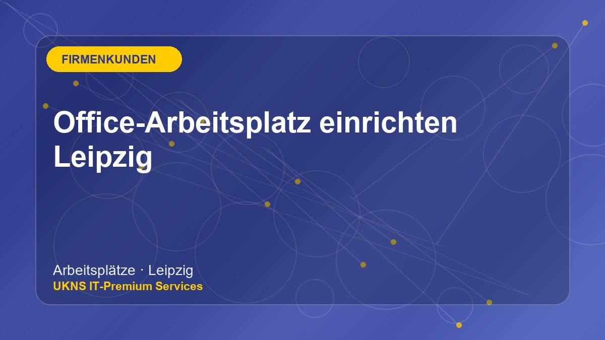 Office-Arbeitsplatz einrichten Leipzig bei UKNS in Leipzig
