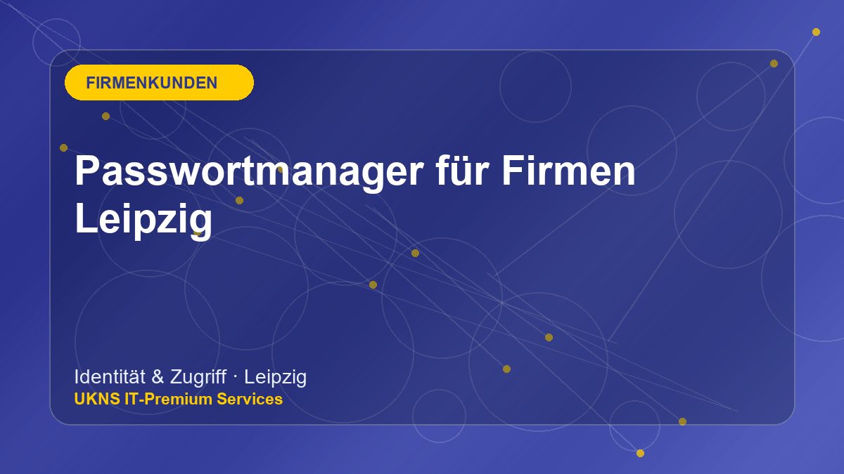 Passwortmanager für Firmen Leipzig bei UKNS in Leipzig