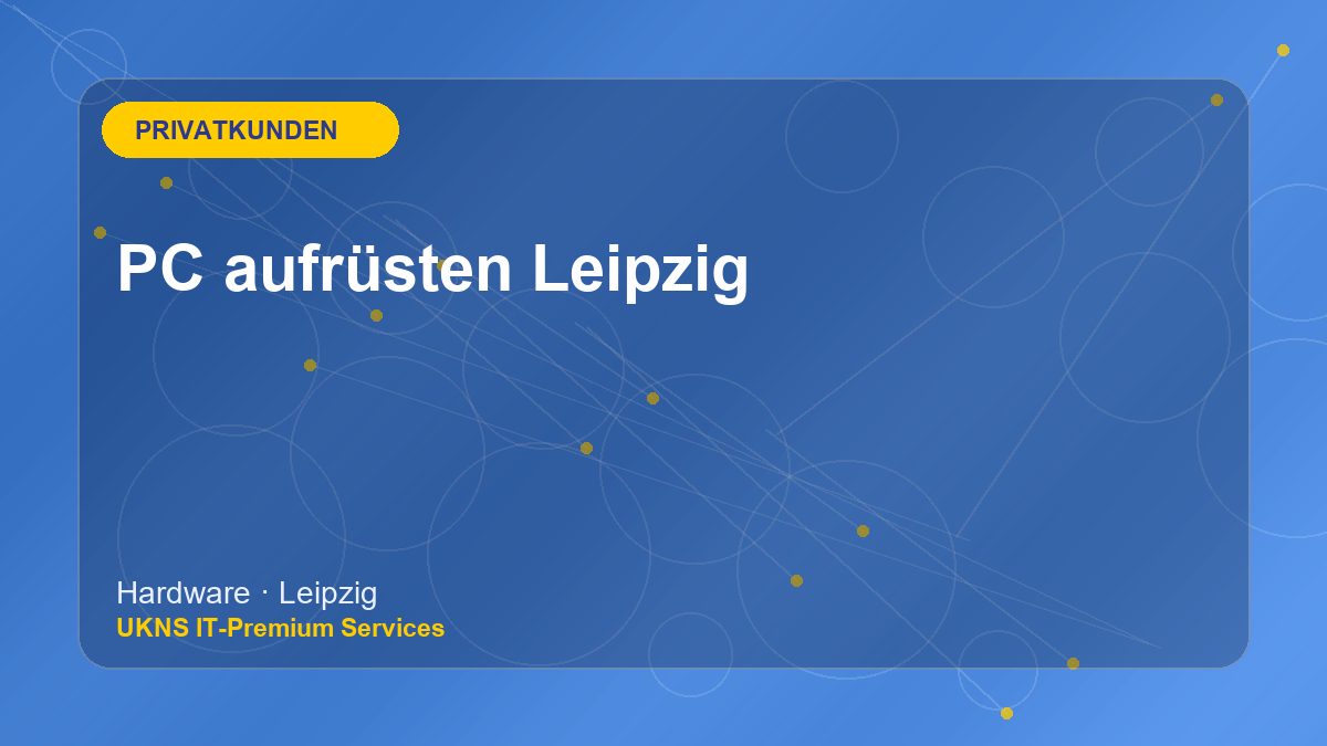 PC aufrüsten Leipzig bei UKNS in Leipzig