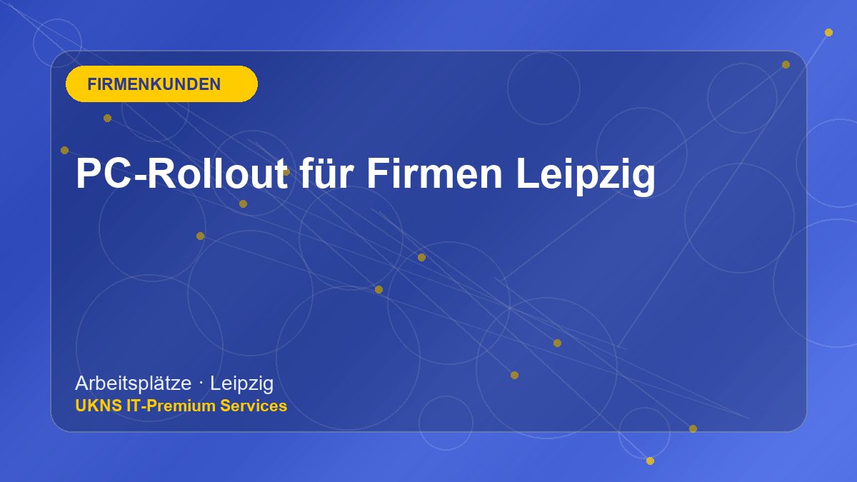 PC-Rollout für Firmen Leipzig bei UKNS in Leipzig