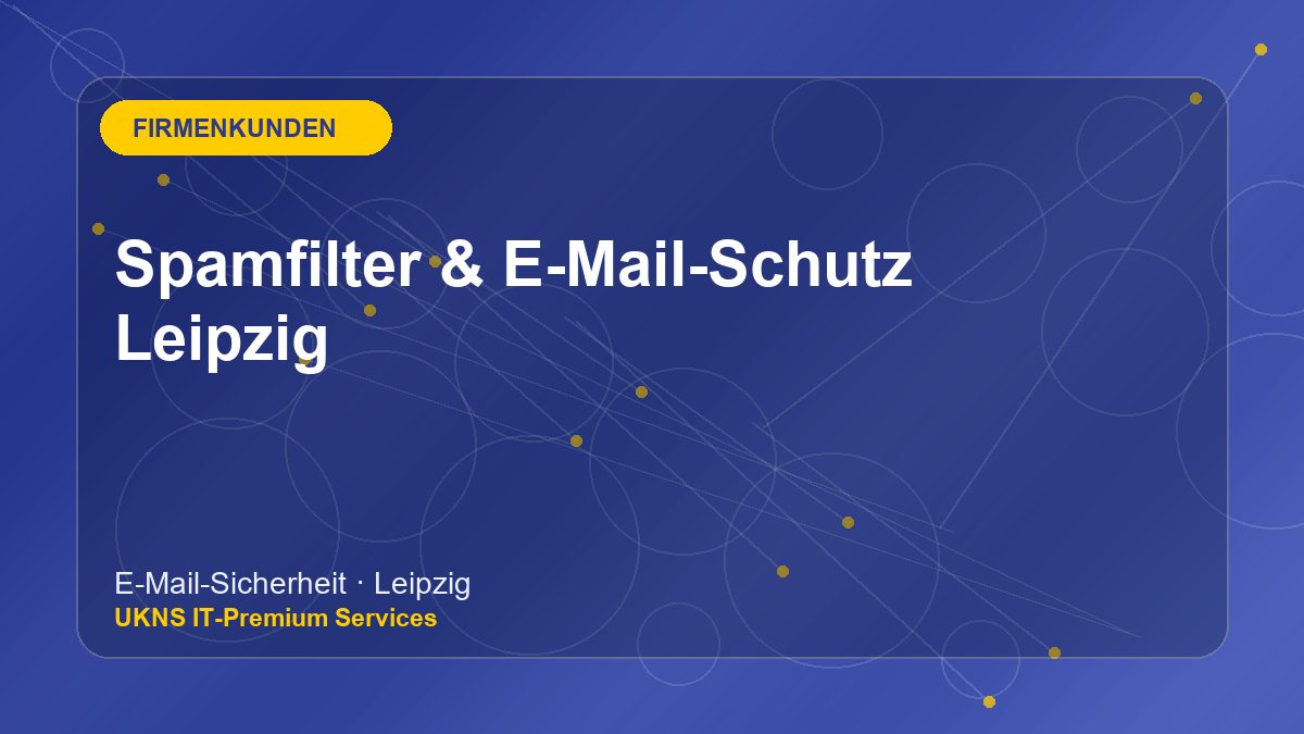 Spamfilter & E-Mail-Schutz Leipzig bei UKNS in Leipzig