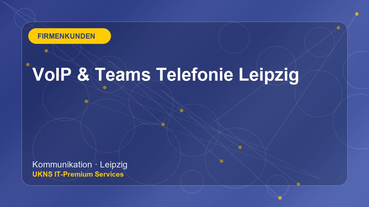 VoIP & Teams Telefonie Leipzig bei UKNS in Leipzig