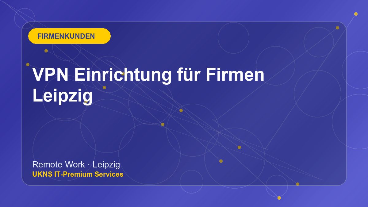 VPN Einrichtung für Firmen Leipzig bei UKNS in Leipzig