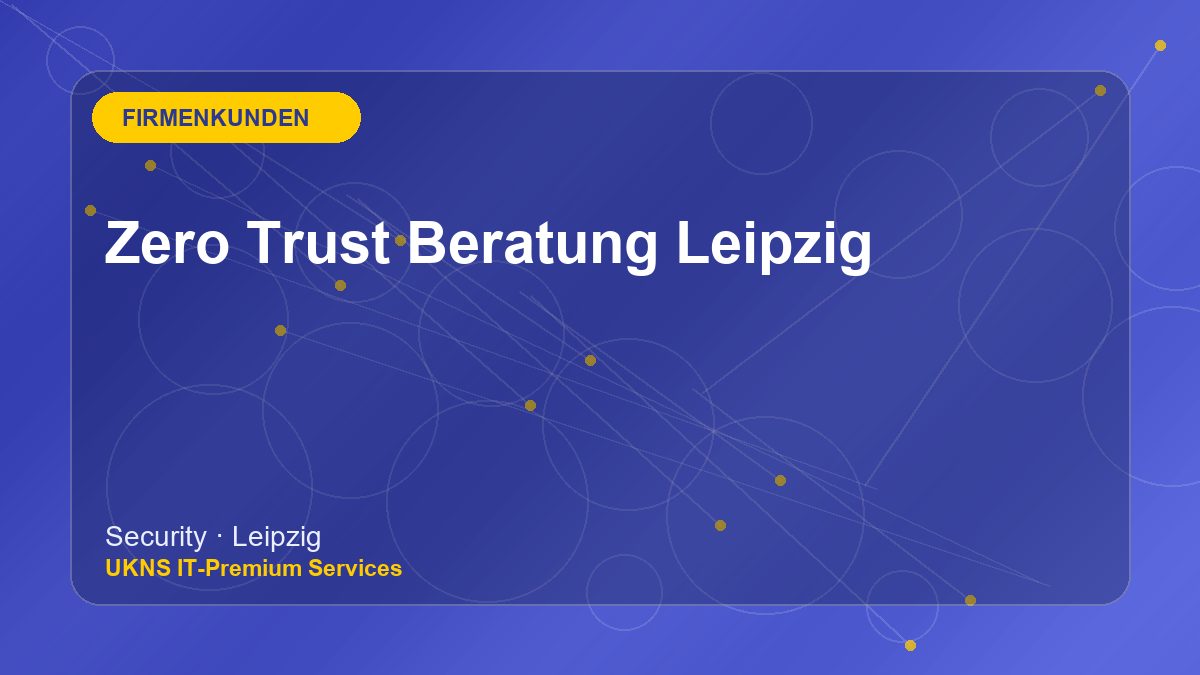 Zero Trust Beratung Leipzig bei UKNS in Leipzig